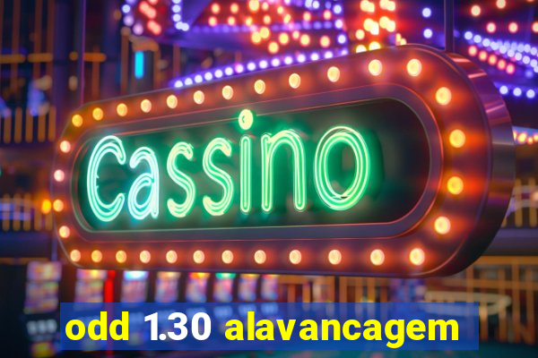 odd 1.30 alavancagem